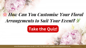 Customize your Floral arrangement